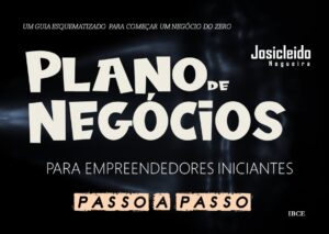 Livro Plano de Negócios para Empreendedores Iniciantes - Josicleido Nogueira