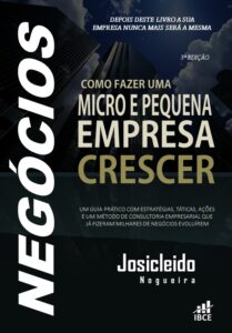 Livro Como Fazer um Micro e Pequena Empresa Crescer - 3ª Edição - Josicleido Nogeuira
