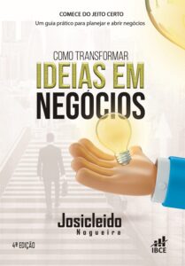 Livro Como Transformar Ideias em Negócios - 4ª Edição - Autor Josicleido Nogueira