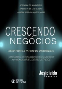 Livro - Crescendo Negócios - Autor Josicleido Nogueira
